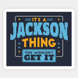 It's a Jackson Thing, You Wouldn't Get It // Jackson Family Last Name Magnet